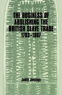 Abbildung von: The Business of Abolishing the British Slave Trade, 1783-1807 - Routledge