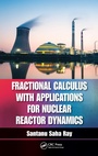 Cover: Fractional Calculus with Applications for Nuclear Reactor Dynamics - CRC Press