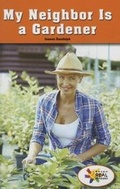 Cover: My Neighbor Is a Gardener - Rosen Classroom