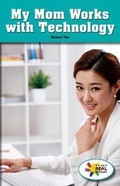 Cover: My Mom Works with Technology - Rosen Classroom