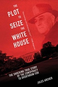 Cover: The Plot to Seize the White House - Skyhorse Publishing