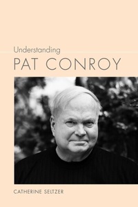 Abbildung von: Understanding Pat Conroy - University of South Carolina Press