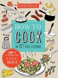 Cover: How to Cook in 10 Easy Lessons - Words & Pictures