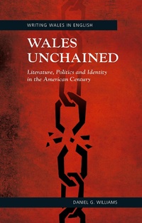 Enlarge image Cover: Wales Unchained - University of Wales Press