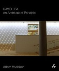 Enlarge image Cover: David Lea: An Architect of Principle - Artifice Books on Architecture