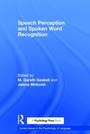 Cover: Speech Perception and Spoken Word Recognition - Psychology Press Ltd