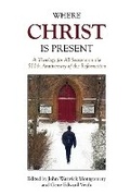 Cover: Where Christ Is Present - 1517 Publishing