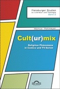 Cover: Cult(ur)mix: Religi&ouml;se Ph&auml;nomene in Comics und TV-Serien - Igel