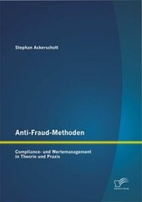 Abbildung von: Anti-Fraud-Methoden: Compliance- und Wertemanagement in Theorie und Praxis - Diplomica Verlag