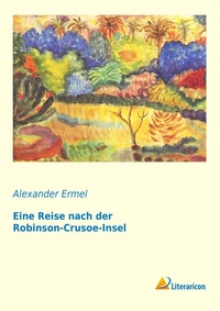 Abbildung von: Eine Reise nach der Robinson-Crusoe-Insel - Literaricon Verlag