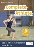 Cover: Complete Athlete: Das 15-Minuten-Programm ohne Ger&auml;te - spomedis