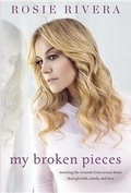 Cover: My Broken Pieces: Mending The Wounds From Sexual Abuse Through Faith, Family And Love - Celebra