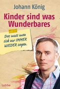 Cover: Kinder sind was Wunderbares, das muss man sich nur IMMER WIEDER sagen - Bastei L&uuml;bbe