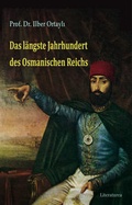 Cover: Das l&auml;ngste Jahrhundert des Osmanischen Reichs - Literaturca