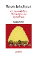Cover: Von Heuverk&auml;ufern, Gl&uuml;cksv&ouml;geln und Steinm&ouml;rsern - Literaturca