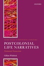 Cover: Postcolonial Life Narratives: Testimonial Transactions - Oxford University Press, USA