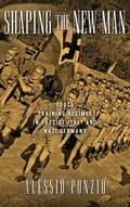 Cover: Shaping the New Man - University of Wisconsin Press