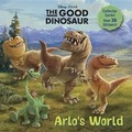 Cover: Arlo's World (Disney/Pixar the Good Dinosaur) - Random House Disney