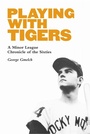 Cover: Playing with Tigers - University of Nebraska Press
