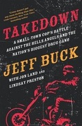 Cover: Takedown: A Small-Town Cop's Battle Against the Hells Angels and the Nation's Biggest Drug Gang - FORGE