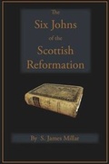 Cover: The Six Johns of the Scottish Reformation - Blue Banner Productions