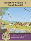 Cover: Lakhotiya Woglaka Po! Speak Lakota! - Lakota Language Consortium