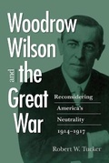 Cover: Woodrow Wilson and the Great War - University of Virginia Press