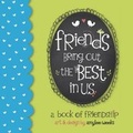 Cover: Friends Bring Out the Best in Us - Sellers Publishing, Incorporated