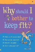 Cover: Why should I bother to keep fit? - Usborne Publishing Ltd