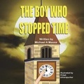 Cover: The Boy Who Stopped Time - Mirror Publishing