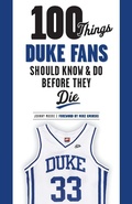 Cover: 100 Things Duke Fans Should Know & Do Before They Die - Triumph Books