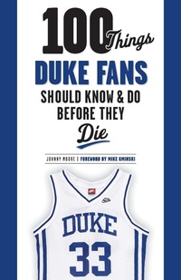 Enlarge image Cover: 100 Things Duke Fans Should Know & Do Before They Die - Triumph Books