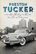 Cover: Preston Tucker and His Battle to Build the Car of Tomorrow - Chicago Review Press