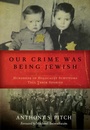 Cover: Our Crime Was Being Jewish - Skyhorse Publishing