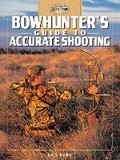 Cover: Bowhunter's Guide to Accurate Shooting - Cool Springs Press