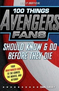Cover: 100 Things Avengers Fans Should Know & Do Before They Die - TRIUMPH BOOKS