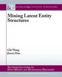 Enlarge image Cover: Mining Latent Entity Structures - Morgan and Claypool Life Sciences