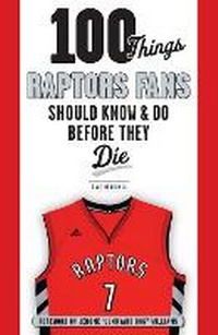 Abbildung von: 100 Things Raptors Fans Should Know & Do Before They Die - Triumph Books