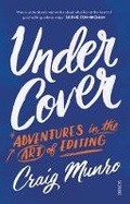 Cover: Under Cover: adventures in the art of editing - Scribe Publications
