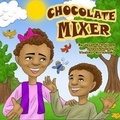 Cover: Chocolate Mixer - Primedia eLaunch LLC