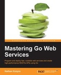 Cover: Mastering Go Web Services - Packt Publishing