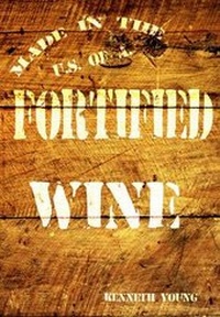 Abbildung von: Fortified Wine: A Comprehensive Guide to American Port-Style and Fortified Wine - Wine Appreciation Guild