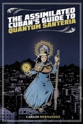 Cover: The Assimilated Cuban's Guide to Quantum Santeria - Mountain Lake Press