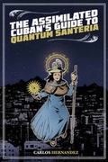 Cover: The Assimilated Cuban's Guide to Quantum Santeria - Mountain Lake Press