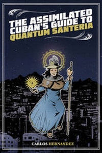 Enlarge image Cover: The Assimilated Cuban's Guide to Quantum Santeria - Mountain Lake Press