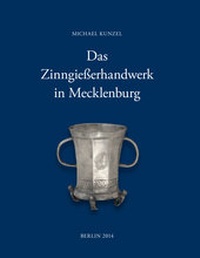 Abbildung von: Das Zinngießerhandwerk in Mecklenburg - Kunzel, Michael