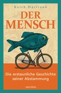 Cover: Der Mensch. Die erstaunliche Geschichte seiner Abstammung - Anaconda Verlag