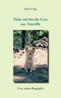 Cover: Hola, ich bin die Cora aus Teneriffa - BoD - Books on Demand