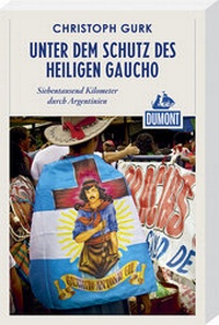 Abbildung von: Unter dem Schutz des heiligen Gaucho (DuMont Reiseabenteuer) - DuMont Reiseverlag