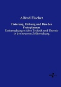 Cover: Fixierung, F&auml;rbung und Bau des Protoplasmas - Vero Verlag